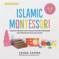 Islamic Montessori Panduan Mendidik Anak dengan Metode Montessori dan Pendekatan Nilai-Nilai Islami