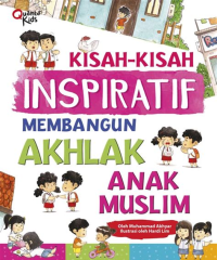 Kisah-Kisah Inspiratif Membangun Akhlak Anak Muslim